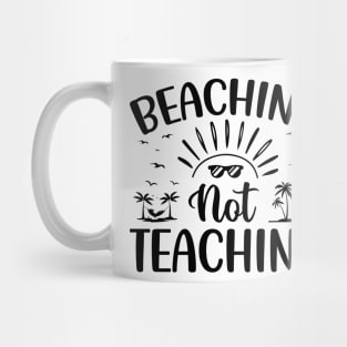 Beaching Not Teaching - Funny Teacher Mug